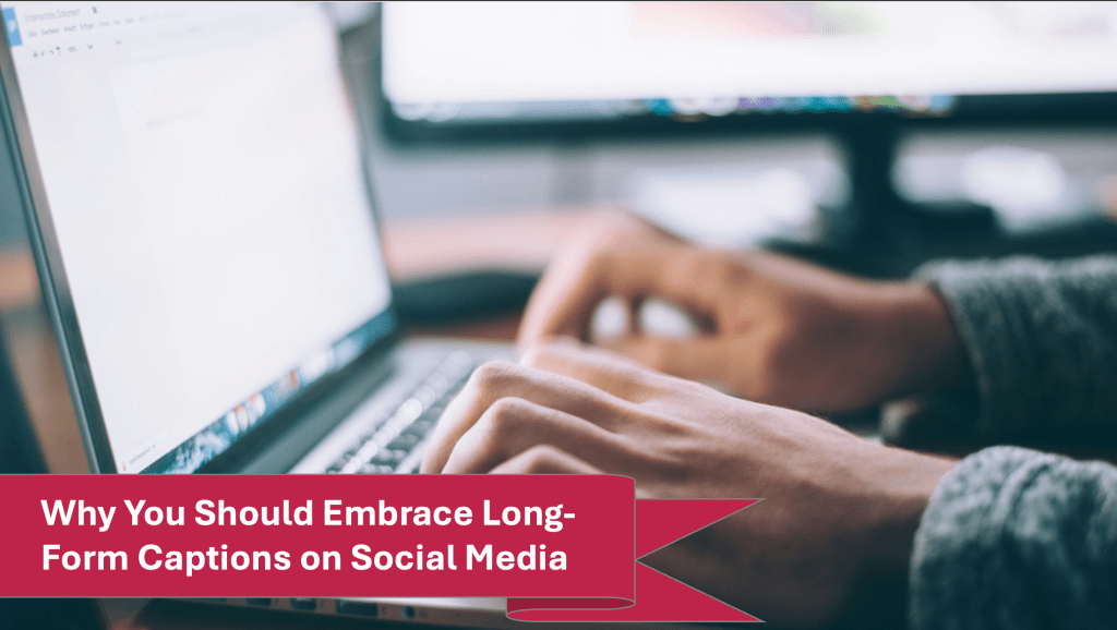 Why You Should Embrace Long-Form Captions on Social&nbsp;Media