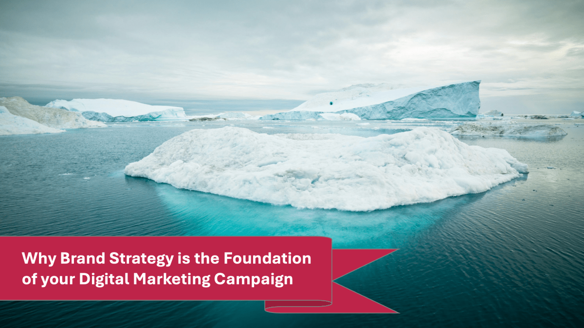 Why Brand Strategy is the Foundation of Your Digital Marketing&nbsp;Campaign