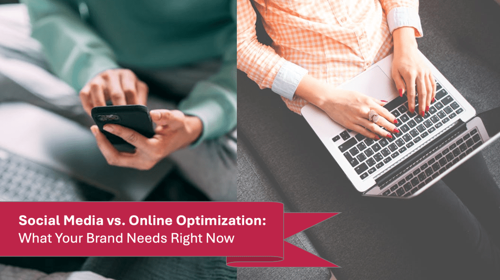 Social Media vs. Online Optimization: What Your Brand Needs Right&nbsp;Now